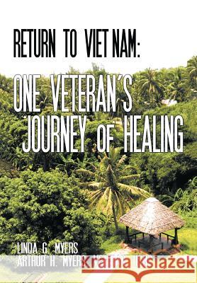 Return to Viet Nam: One Veteran's Journey of Healing Myers, Linda G. 9781467874441 Authorhouse - książka