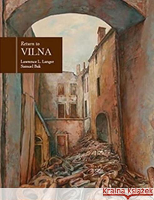 Return to Vilna in the Art of Samuel Bak Langer, Lawrence L. 9781879985179 Pucker Art Publications - książka