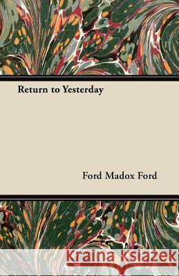 Return to Yesterday Ford Madox Ford 9781447461609 Ford. Press - książka