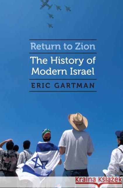 Return to Zion: The History of Modern Israel Eric Gartman 9780827612532 Jewish Publication Society - książka