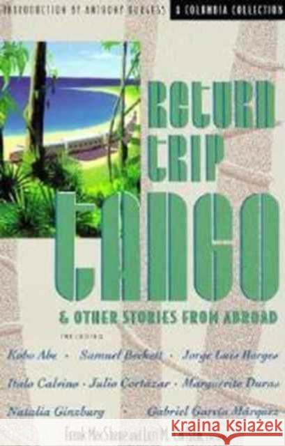Return Trip Tango and Other Stories from Abroad Frank MacShane Lori Carlson Lori M. Carlos 9780231079938 Columbia University Press - książka
