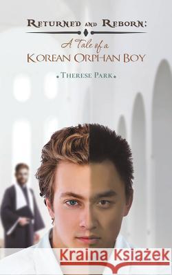 Returned and Reborn: A Tale of a Korean Orphan Boy Therese Park 9781643780238 Austin Macauley - książka