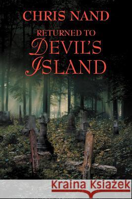 Returned to Devil's Island Chris Nand 9781465362254 Xlibris Corporation - książka