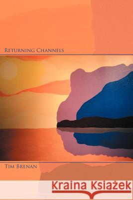 Returning Channels Tim Brenan 9781467890625 Authorhouse - książka