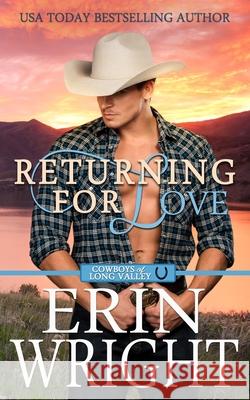 Returning for Love: A Second Chance Western Romance Wright, Erin 9781950570072 Wright's Romance Reads - książka