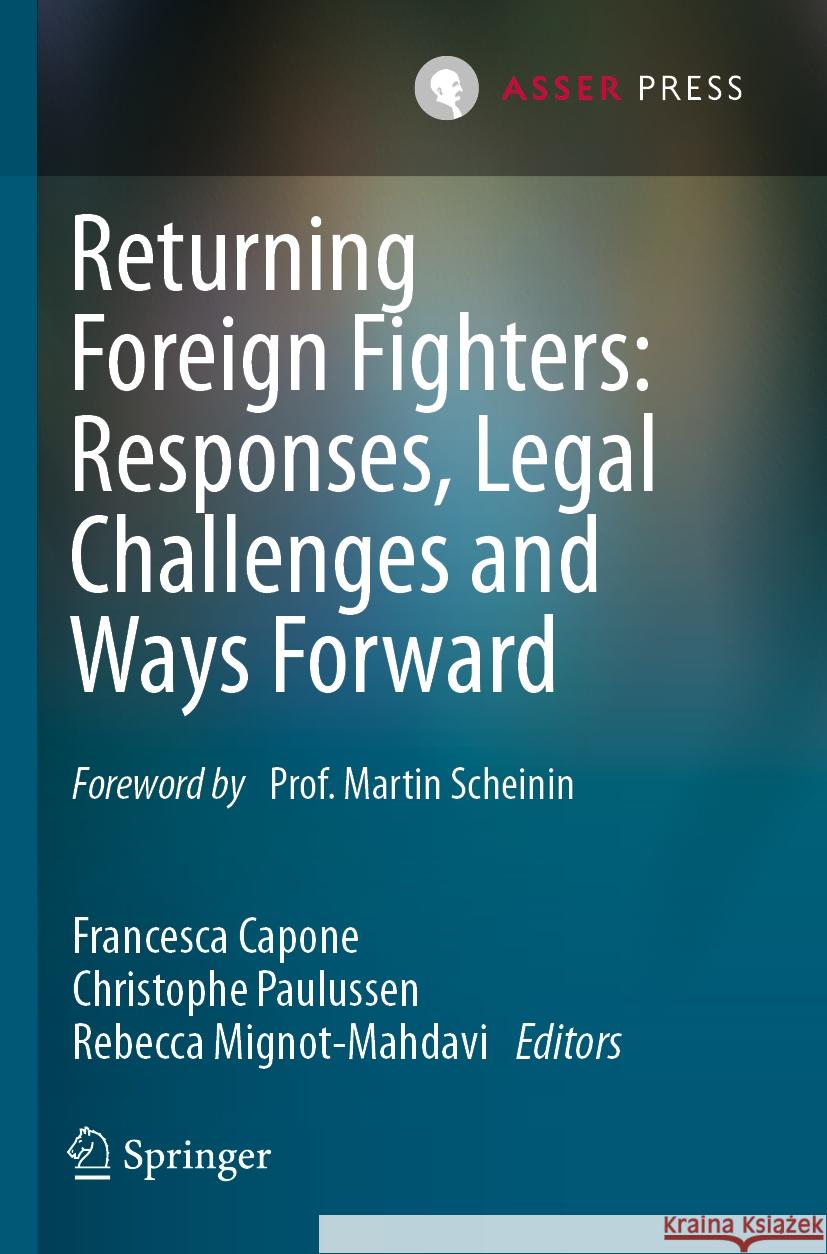 Returning Foreign Fighters: Responses, Legal Challenges and Ways Forward  9789462655737 T.M.C. Asser Press - książka