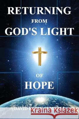 Returning from God's Light of Hope David Keith Sumrell 9781634987202 Bookstand Publishing - książka