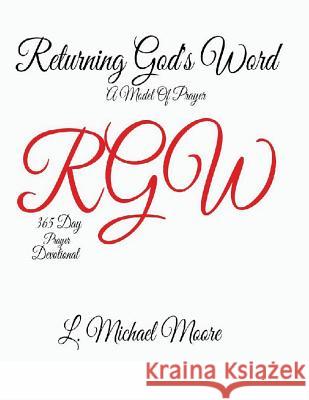 Returning God's Word: A Model Of Prayer Moore, L. Michael 9781546612278 Createspace Independent Publishing Platform - książka