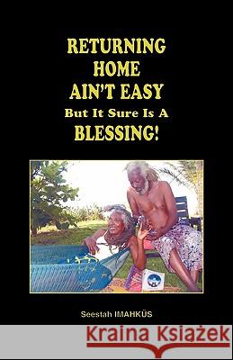 Returning Home Ain't Easy But It Sure Is a Blessing Imahk S., Seestah 9781425147631 Trafford Publishing - książka