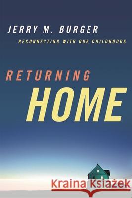 Returning Home: Reconnecting with Our Childhoods Burger, Jerry M. 9781442206809  - książka