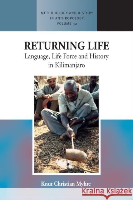 Returning Life: Language, Life Force and History in Kilimanjaro Myhre, Knut Christian 9781800739475 Berghahn Books - książka