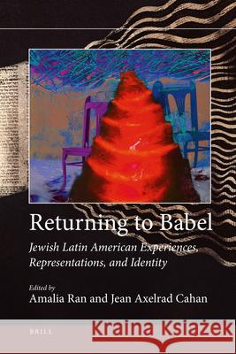 Returning to Babel: Jewish Latin American Experiences, Representations, and Identity Amalia Ran Jean Cahan 9789004203952 Brill Academic Publishers - książka