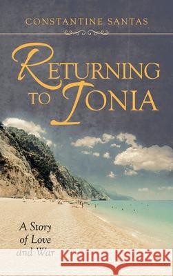 Returning to Ionia: A Story of Love and War Constantine Santas 9781663214737 iUniverse - książka