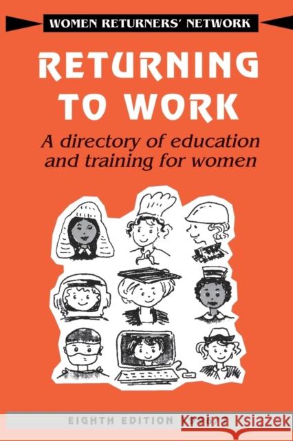 Returning to Work: A Directory of Education and Training for Women Women Returners' Network, Returners' Net 9781853963377 SAGE PUBLICATIONS LTD - książka