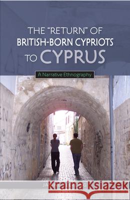 Returnof British-Born Cypriots to Cyprus: A Narrative Ethnography Teerling, Janine 9781845196950 Sussex Academic Press - książka
