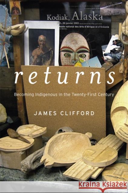 Returns: Becoming Indigenous in the Twenty-First Century Clifford, James 9780674724921  - książka