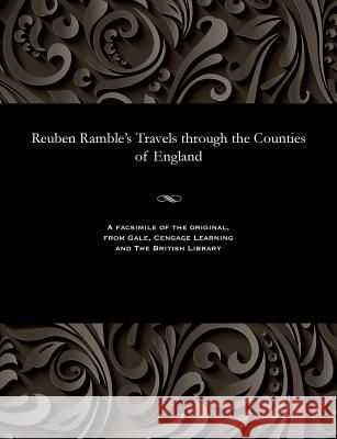 Reuben Ramble's Travels Through the Counties of England Reuben Pseud Ramble 9781535809245 Gale and the British Library - książka