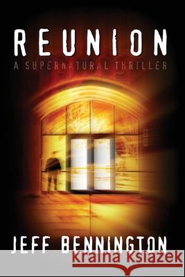 Reunion: A Supernatural Thriller Jeff Bennington 9781480128286 Createspace - książka