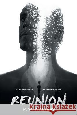 Reunion: Abuse has no limits . . . but neither does love. P. W. Walters 9781642280319 Izzard Ink - książka