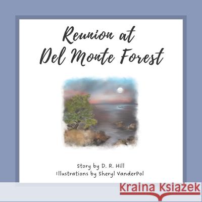 Reunion at Del Monte Forest D R Hill, Sheryl Vanderpol 9798414118565 Independently Published - książka