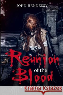 Reunion of the Blood: A Tale of Vampires - Book 5 John Hennessy 9781532858260 Createspace Independent Publishing Platform - książka