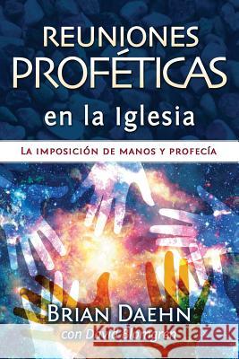 Reuniones Profeticas en la Iglesia La imposicion de manos y profecia Blomgren, David 9781977869234 Createspace Independent Publishing Platform - książka