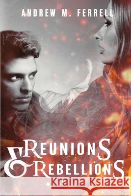 Reunions & Rebellions: Family Heritage Volume 3 Andrew M. Ferrell 9781952796043 Cloaked Press, LLC - książka