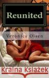 Reunited Veronica Lucille Olsen 9781516925339 Createspace