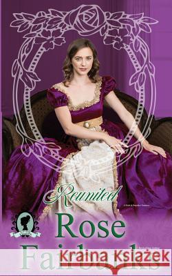 Reunited: A Pride and Prejudice Novella Rose Fairbanks 9781724540287 Createspace Independent Publishing Platform - książka