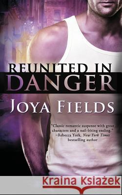 Reunited in Danger Joya Fields 9781492852193 Createspace - książka