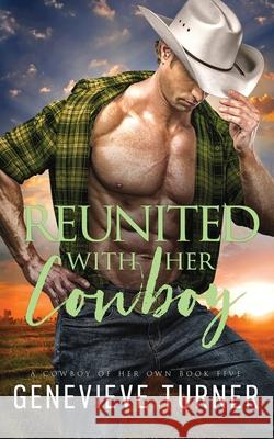 Reunited with Her Cowboy Genevieve Turner 9781734822922 Penny Bright Publishing, LLC - książka