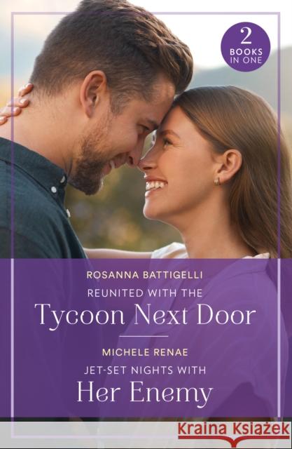 Reunited With The Tycoon Next Door / Jet-Set Nights With Her Enemy: Reunited with the Tycoon Next Door / Jet-Set Nights with Her Enemy (Art of Being a Billionaire) Michele Renae 9780263396843 HarperCollins Publishers - książka