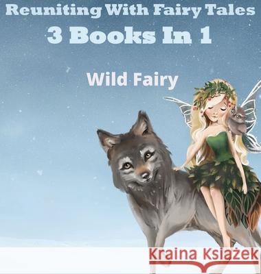 Reuniting With Fairy Tales: 2 Books In 1 Wild Fairy 9789916625309 Swan Charm Publishing - książka