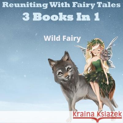 Reuniting With Fairy Tales: 2 Books In 1 Wild Fairy 9789916625316 Swan Charm Publishing - książka