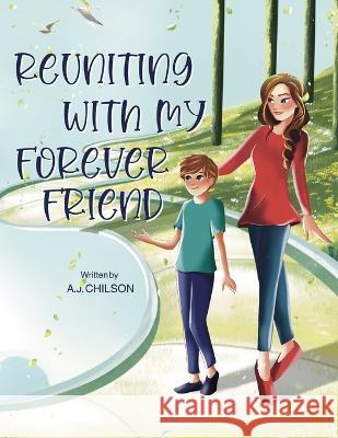 Reuniting With My Forever Friend Iqra Mir A J Chilson  9798398125603 Independently Published - książka
