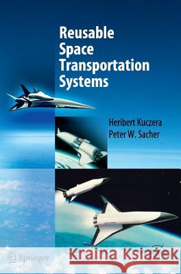 Reusable Space Transportation Systems Heribert Kuczera Peter W. Sacher 9783540891802 Springer - książka