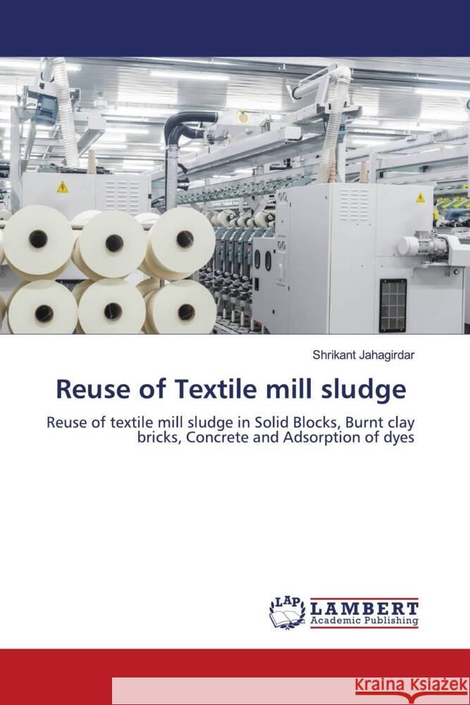 Reuse of Textile mill sludge Shrikant Jahagirdar 9786208065386 LAP Lambert Academic Publishing - książka