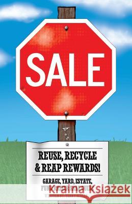 Reuse, Recycle, & Reap Rewards!: Garage, Yard, Estate, Fundraiser Sale Guide Terry Scully 9781495959035 Createspace - książka