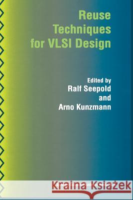 Reuse Techniques for VLSI Design Ralf Seepold Arno Kunzmann 9781461373490 Springer - książka