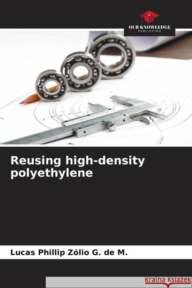 Reusing high-density polyethylene Lucas Phillip Z?li 9786207297962 Our Knowledge Publishing - książka
