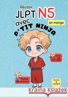 Reussir JLPT N5 avec P'TIT NINJA P'Tit Ninja 9782489077322 P'Tit Ninja - książka