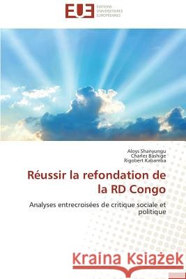 Réussir La Refondation de la Rd Congo Collectif 9783841799722 Editions Universitaires Europeennes - książka