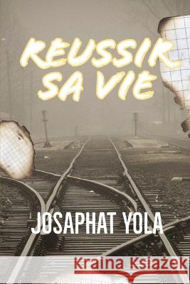 Reussir Sa Vie Josaphat Yola 9798844034350 Independently Published - książka