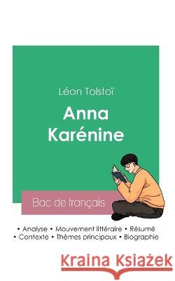 Reussir son Bac de francais 2023: Analyse du roman Anna Karenine de Leon Tolstoi Leon Tolstoi   9782385092702 Bac de Francais - książka