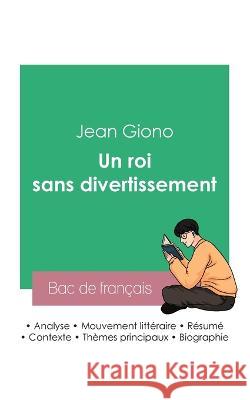 Reussir son Bac de francais 2023: Analyse du roman Un roi sans divertissement de Jean Giono Jean Giono   9782385092788 Bac de Francais - książka