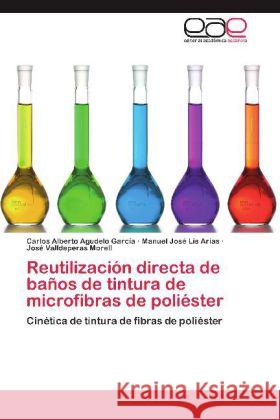 Reutilización directa de baños de tintura de microfibras de poliéster : Cinética de tintura de fibras de poliéster Agudelo García, Carlos Alberto; Lis Arias, Manuel José; Valldeperas Morell, José 9783848461783 Editorial Académica Española - książka