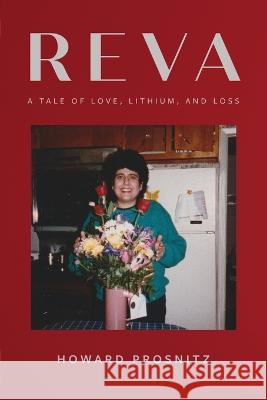 Reva: A Tale of Love, Lithium, and Loss Howard Prosnitz 9781954744882 Epigraph Publishing - książka