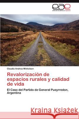 Revalorización de espacios rurales y calidad de vida Mikkelsen Claudia Andrea 9783848451418 Editorial Acad Mica Espa Ola - książka