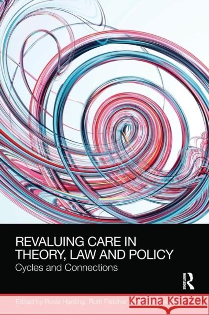 ReValuing Care in Theory, Law and Policy: Cycles and Connections Harding, Rosie 9781138606234 Routledge - książka