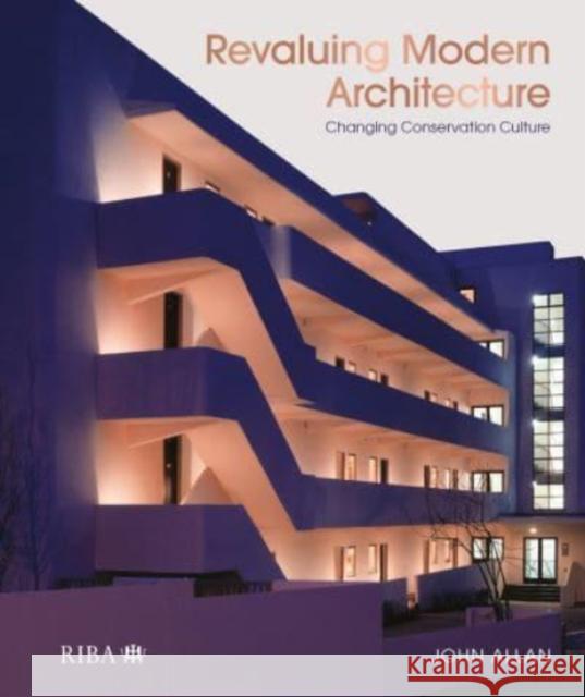 Revaluing Modern Architecture: Changing Conservation Culture Allan, John 9781914124235 RIBA Publishing - książka